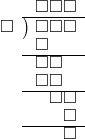  \setstretch{0.8} \begin{array}{rcc} \ &\ &\hspace{-1em}\square\square\square \\ \cline{2-3} \kern1em\square& \kern-0.6em {\big)} \kern0.1em & \hspace{-1em}\square\square\square \\ \ &\ &\hspace{-2.5em}\square \\ \cline{2-3} \ &\ &\hspace{-1.75em}\square\square \\ \ &\ &\hspace{-1.75em}\square\square \\ \cline{2-3} \ &\ &\hspace{-0.2em}\square\square \\ \ &\ &\hspace{0.6em}\square \\ \cline{2-3} \ &\ &\hspace{0.6em}\square \\ \end{array}