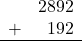 \begin{array}{rr} & 2892 \\ + &   192 \\ \hline \end{array}