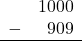 \begin{array}{rr} & 1000 \\ - &   909 \\ \hline \end{array}