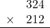 \begin{array}{rr} & 324   \\ \times &  212 \\ \hline \end{array}