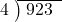  \setstretch{0.8} \begin{array}{rcc} \cline{2-3} \kern1em4& \kern-0.6em {\big)} \kern0.1em & \hspace{-0.8em} 923 \\ \end{array}