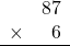 \begin{array}{rr} & ８￥87 \\ \times &   6 \\ \hline \end{array}