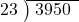  \setstretch{0.8} \begin{array}{rcc} \cline{2-3} \kern1em23& \kern-0.6em {\big)} \kern0.1em & \hspace{-0.8em} 3950 \\ \end{array}