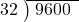  \setstretch{0.9} \begin{array}{rcc} \cline{2-3} \kern1em32& \kern-0.6em {\big)} \kern0.1em & \hspace{-0.8em} 9600 \\ \end{array}