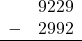 \begin{array}{rr} & 9229 \\ - &   2992 \\ \hline \end{array}