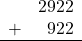 \begin{array}{rr} & 2922 \\ + &   922 \\ \hline \end{array}