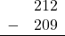 \begin{array}{rr} & 212 \\ - & 209 \\ \hline \end{array}