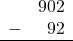 \begin{array}{rr} & 902 \\ - & 92 \\ \hline \end{array}