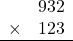 \begin{array}{rr} & 932  \\ \times &  123 \\ \hline \end{array}