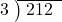  \setstretch{0.8} \begin{array}{rcc} \cline{2-3} \kern1em3& \kern-0.6em {\big)} \kern0.1em & \hspace{-0.8em} 212 \\ \end{array}