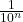 \frac{1}{10^{n}}