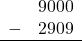 \begin{array}{rr} & 9000 \\ - &   2909 \\ \hline \end{array}