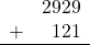 \begin{array}{rr} & 2929 \\ + &   121 \\ \hline \end{array}