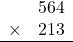 \begin{array}{rr} & 564   \\ \times &  213 \\ \hline \end{array}