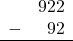 \begin{array}{rr} & 922 \\ - & 92 \\ \hline \end{array}