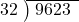  \setstretch{0.8} \begin{array}{rcc} \cline{2-3} \kern1em32& \kern-0.6em {\big)} \kern0.1em & \hspace{-0.8em} 9623 \\ \end{array}